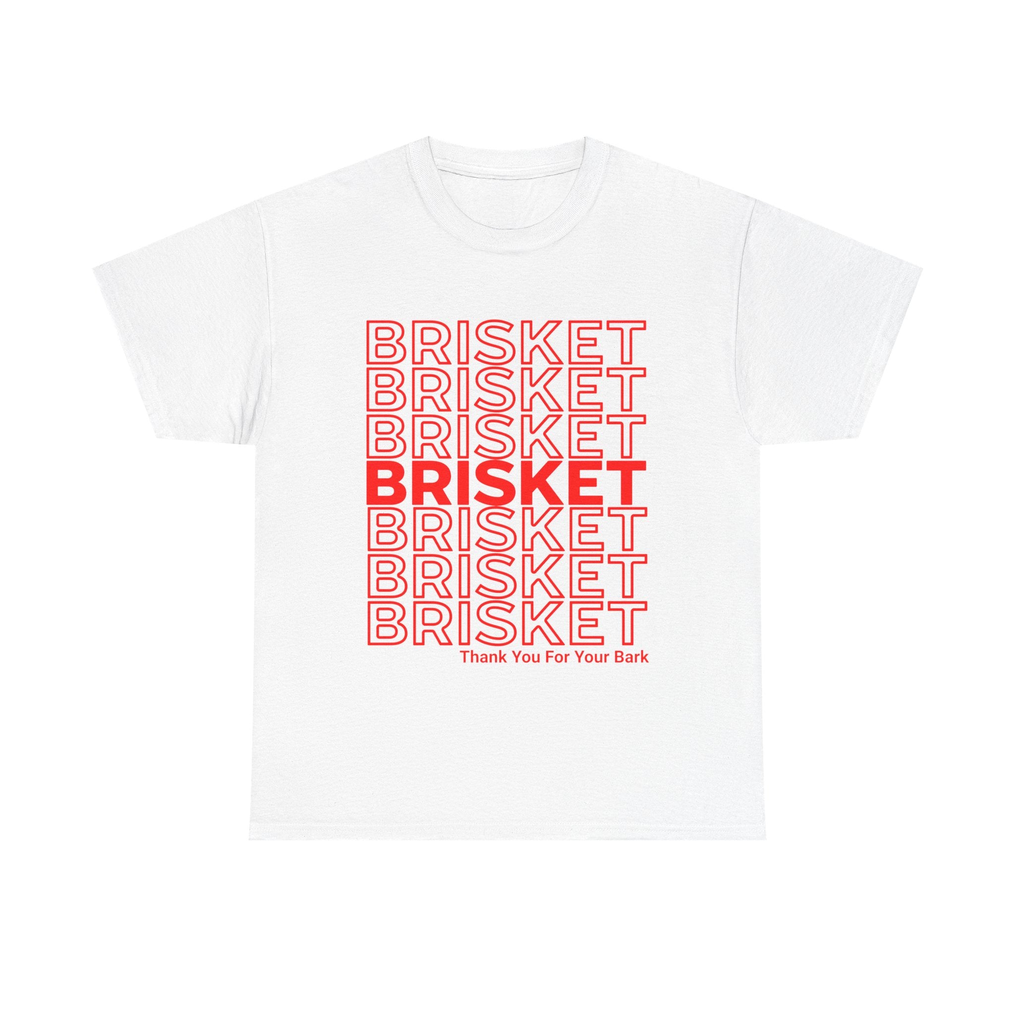 Brisket - Thank You For Your Bark T-Shirt