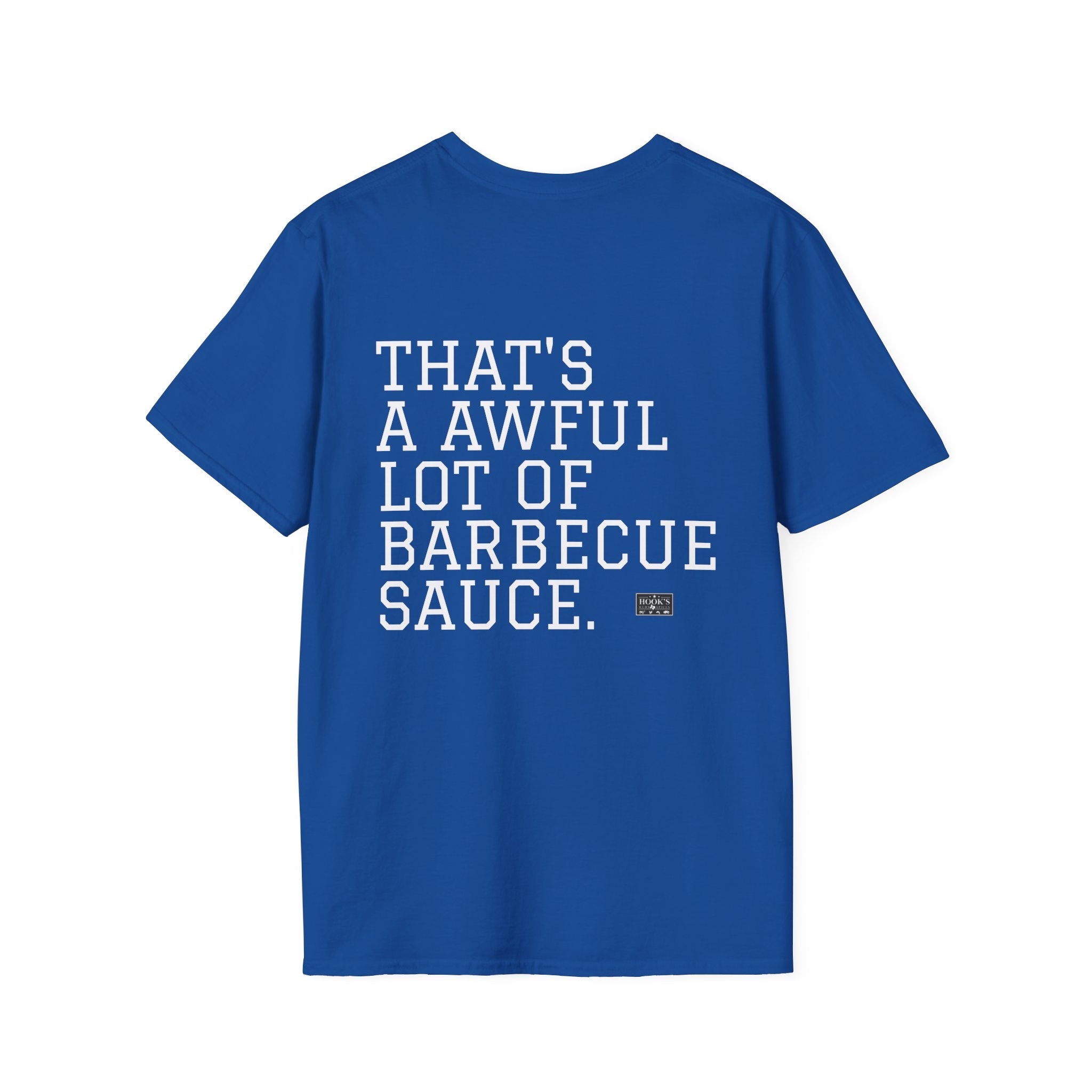 THAT'S A AWFUL LOT OF BARBECUE SAUCE T-Shirt