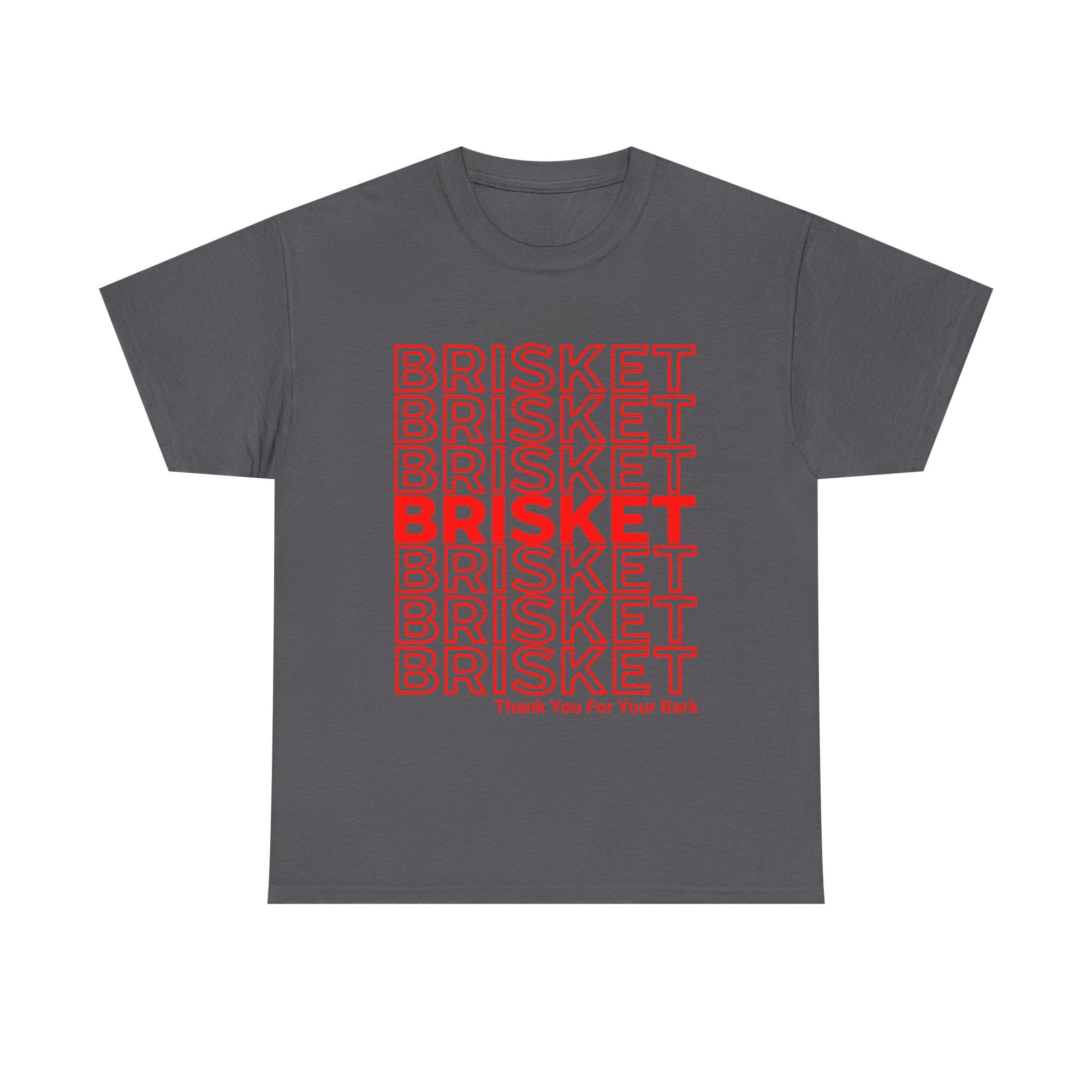Brisket - Thank You For Your Bark T-Shirt