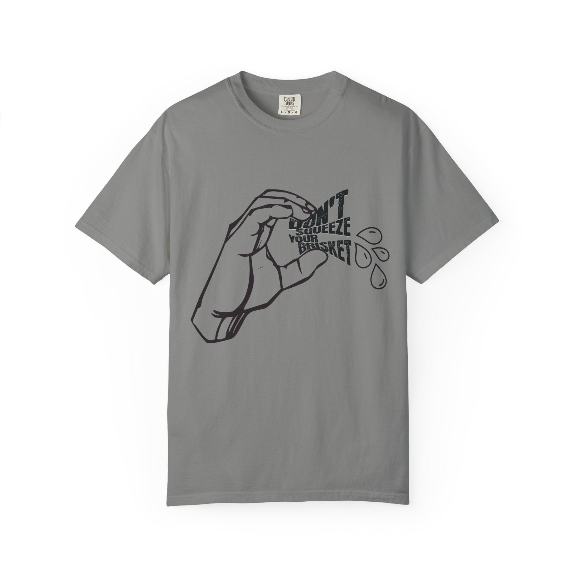 Don't Squeeze Your Brisket Garment-Dyed T-shirt