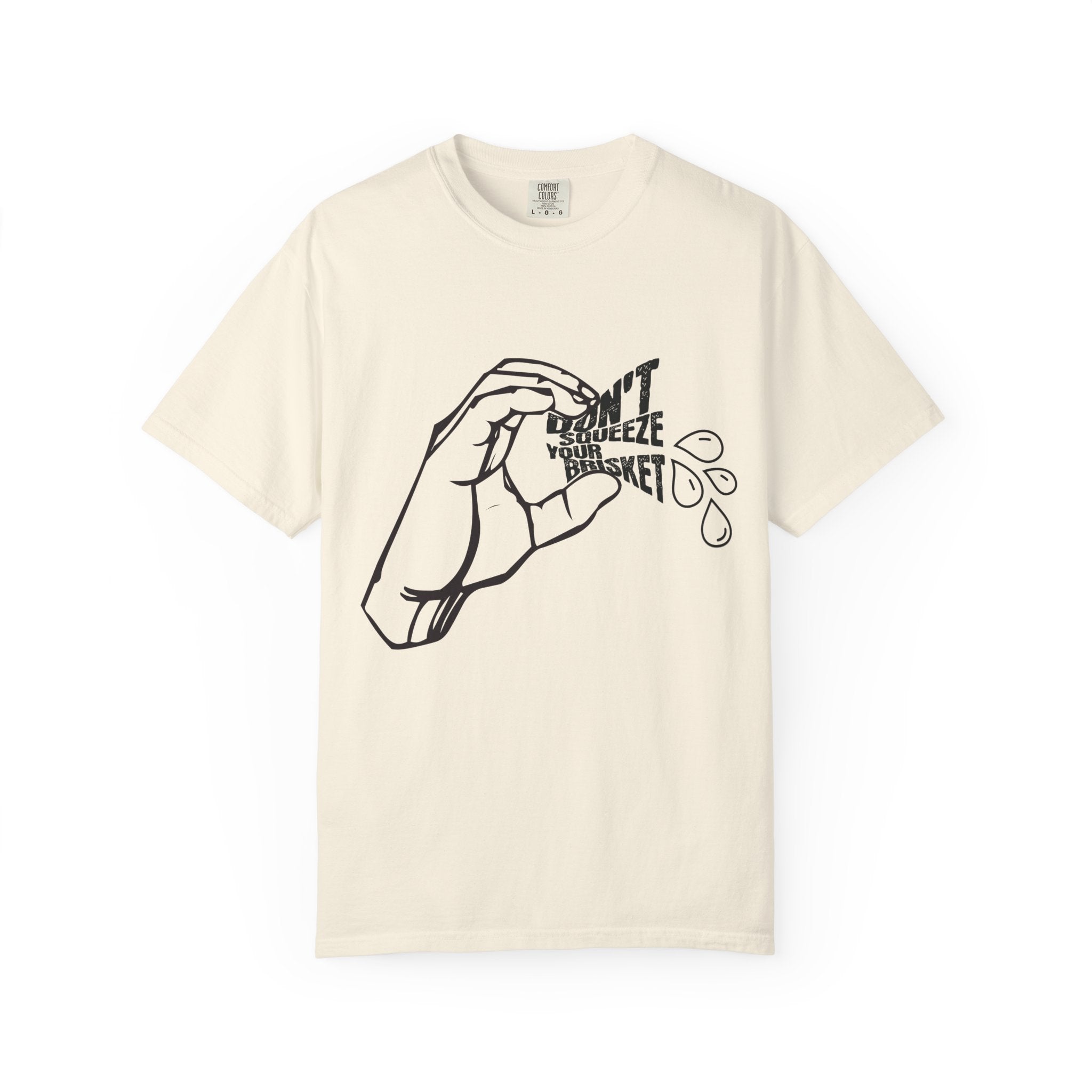 Don't Squeeze Your Brisket Garment-Dyed T-shirt