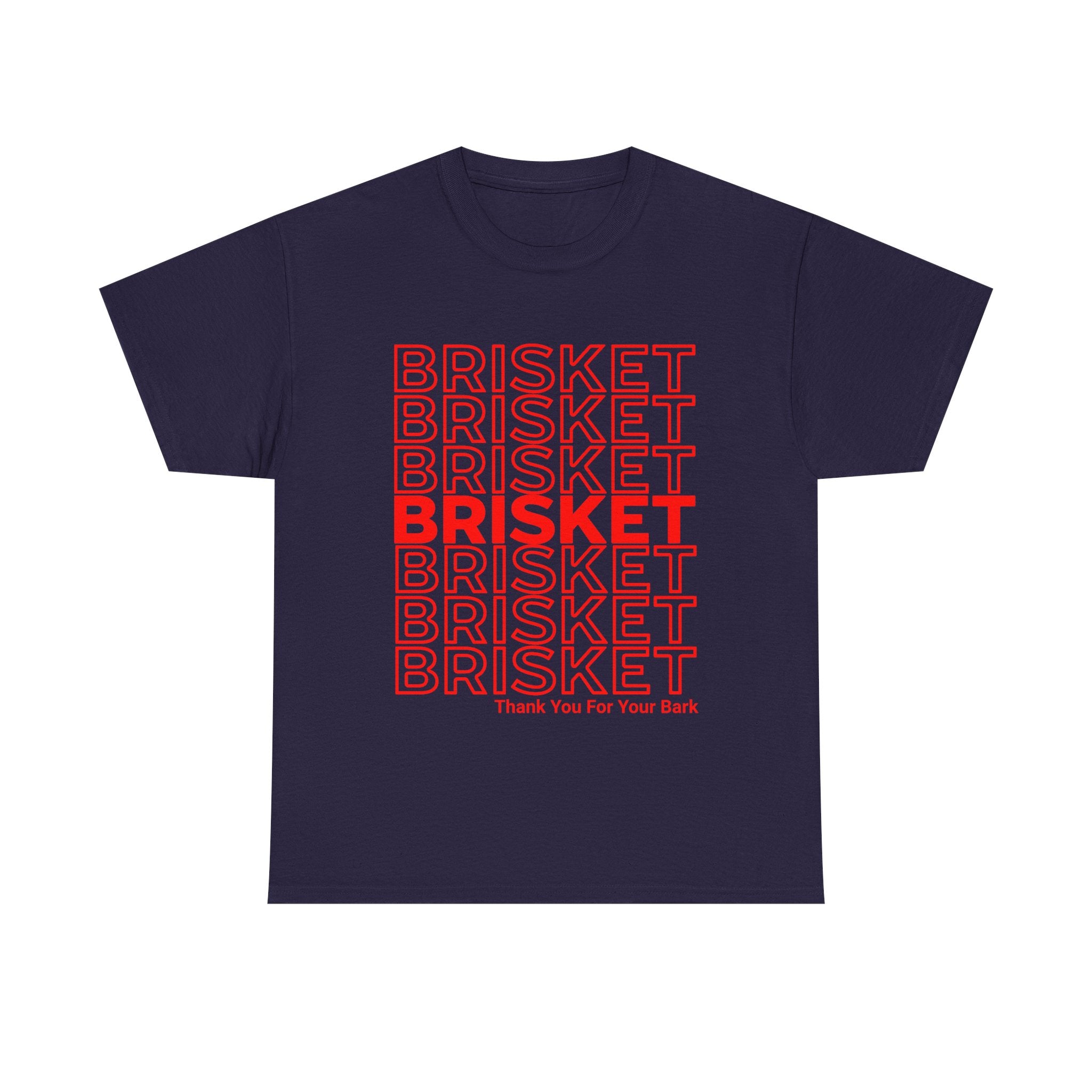 Brisket - Thank You For Your Bark T-Shirt