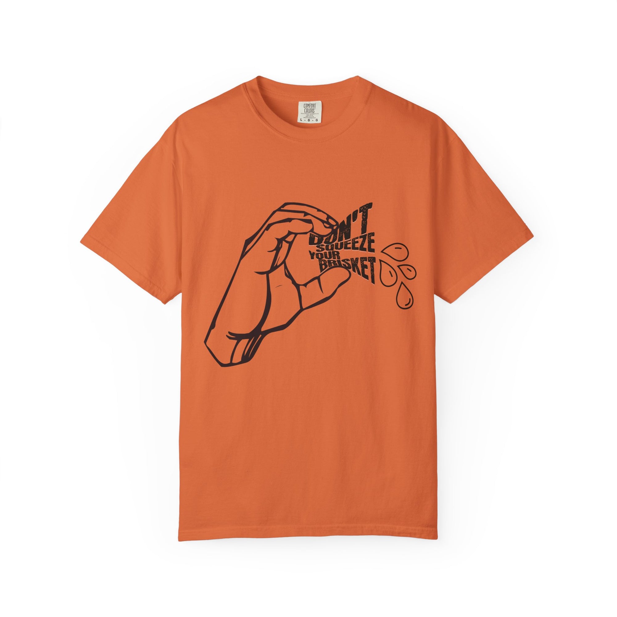 Don't Squeeze Your Brisket Garment-Dyed T-shirt