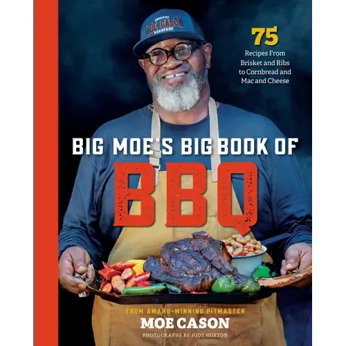 Big Moe's Big Book of BBQ: 75 Recipes from Brisket and Ribs to Cornbread and Mac and Cheese - Hardcover - Hook's Rubs & Spices