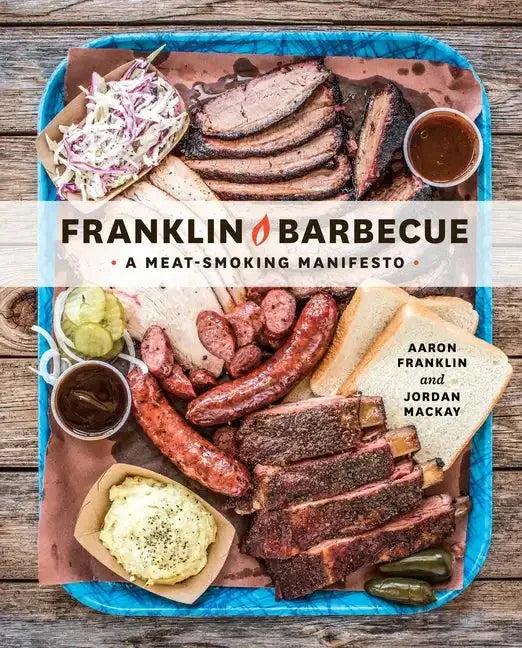 Franklin Barbecue: A Meat-Smoking Manifesto [A Cookbook] - Hardcover - Hook's Rubs & Spices