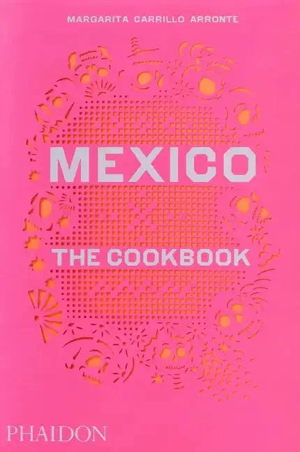 Mexico: The Cookbook - Hardcover - Hook's Rubs & Spices