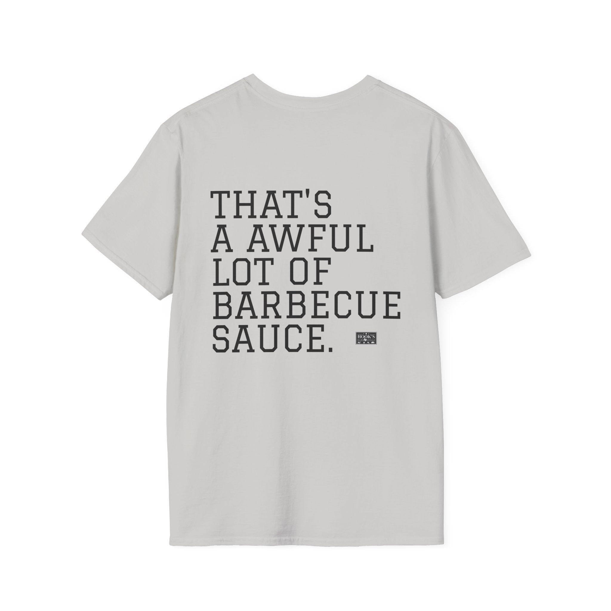 THAT'S A AWFUL LOT OF BARBECUE SAUCE T-Shirt