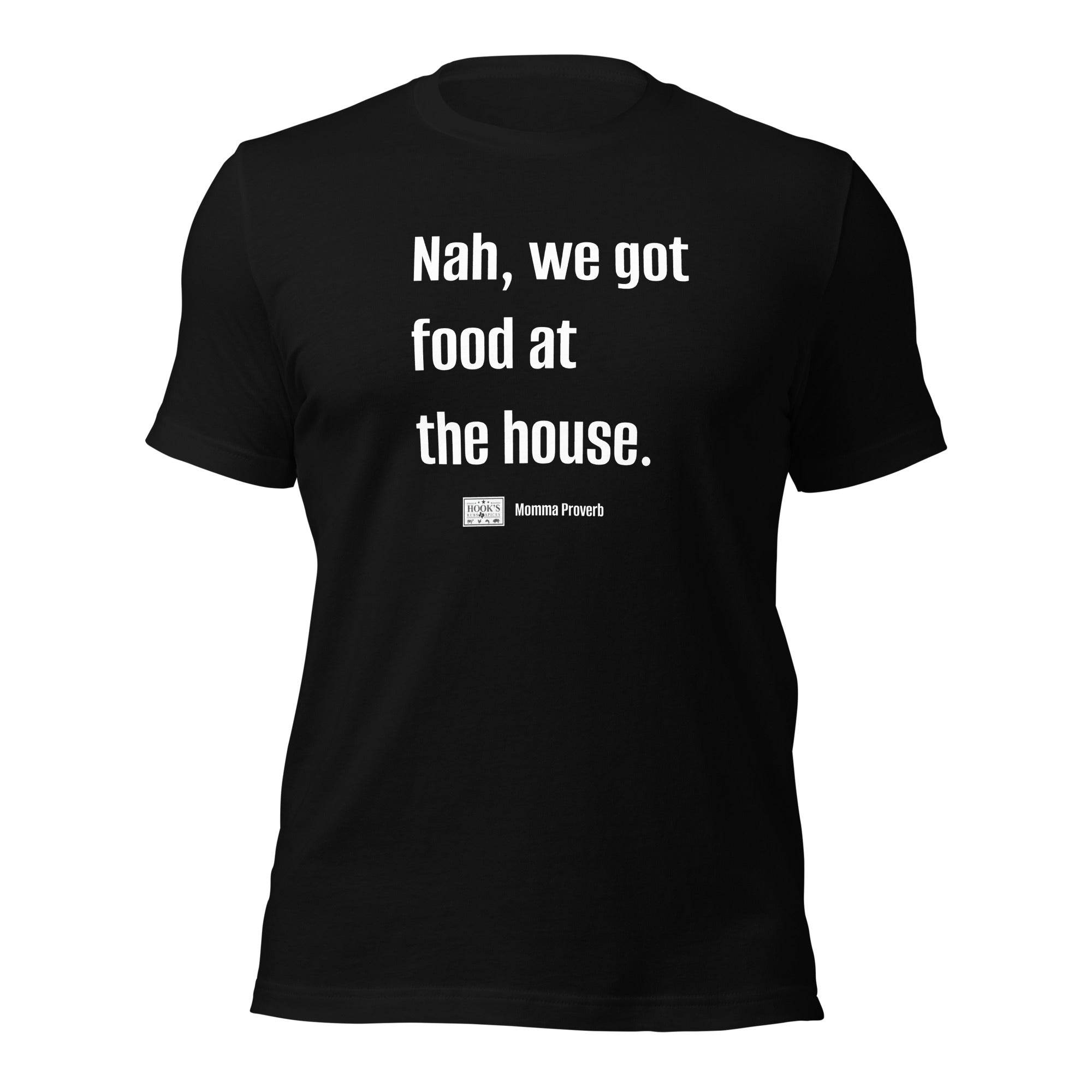 We Got Food at the House Momma Proverb T-Shirt - Hook's Rubs & Spices