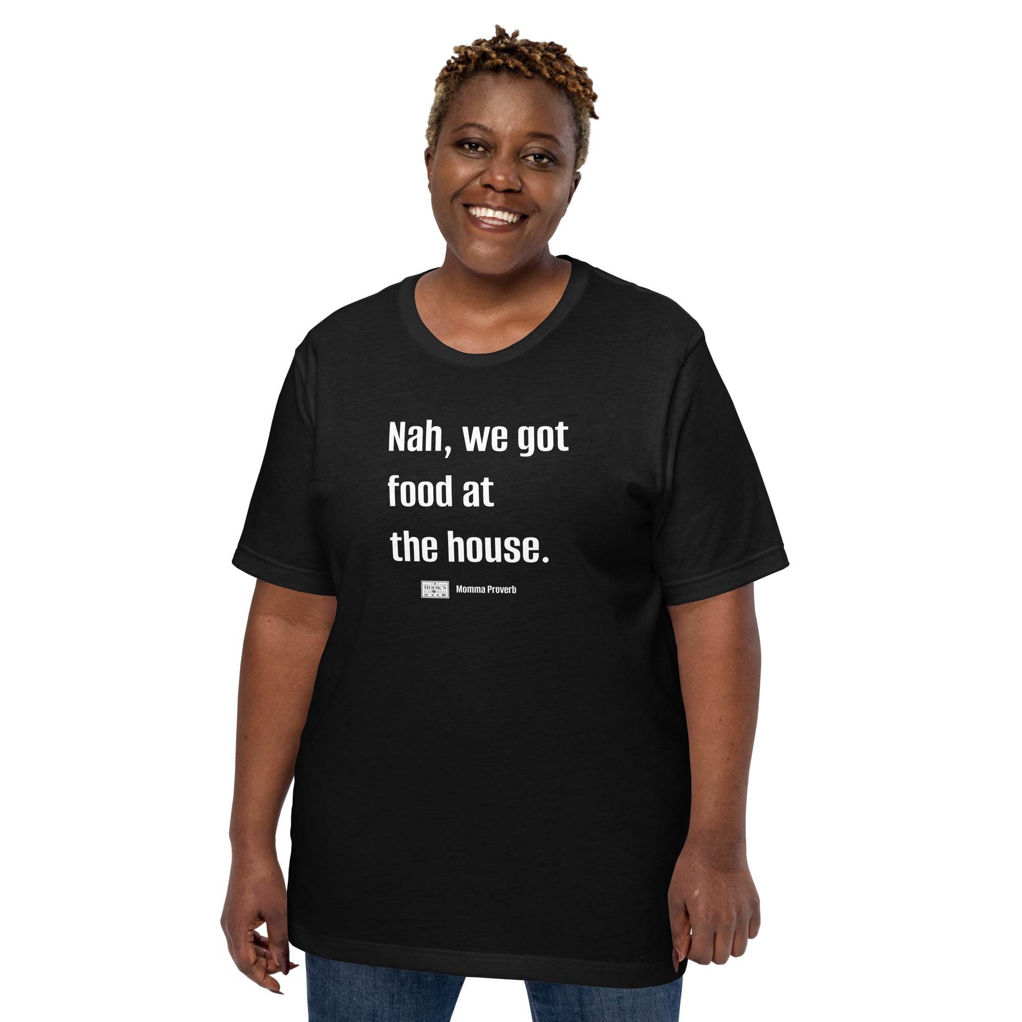We Got Food at the House Momma Proverb T-Shirt - Hook's Rubs & Spices