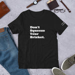 Load image into Gallery viewer, Don&#39;t Squeeze Your Brisket T-shirt
