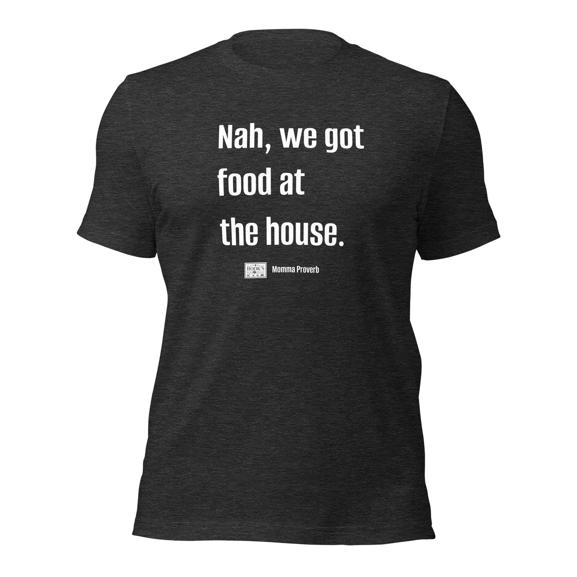 We Got Food at the House Momma Proverb T-Shirt - Hook's Rubs & Spices