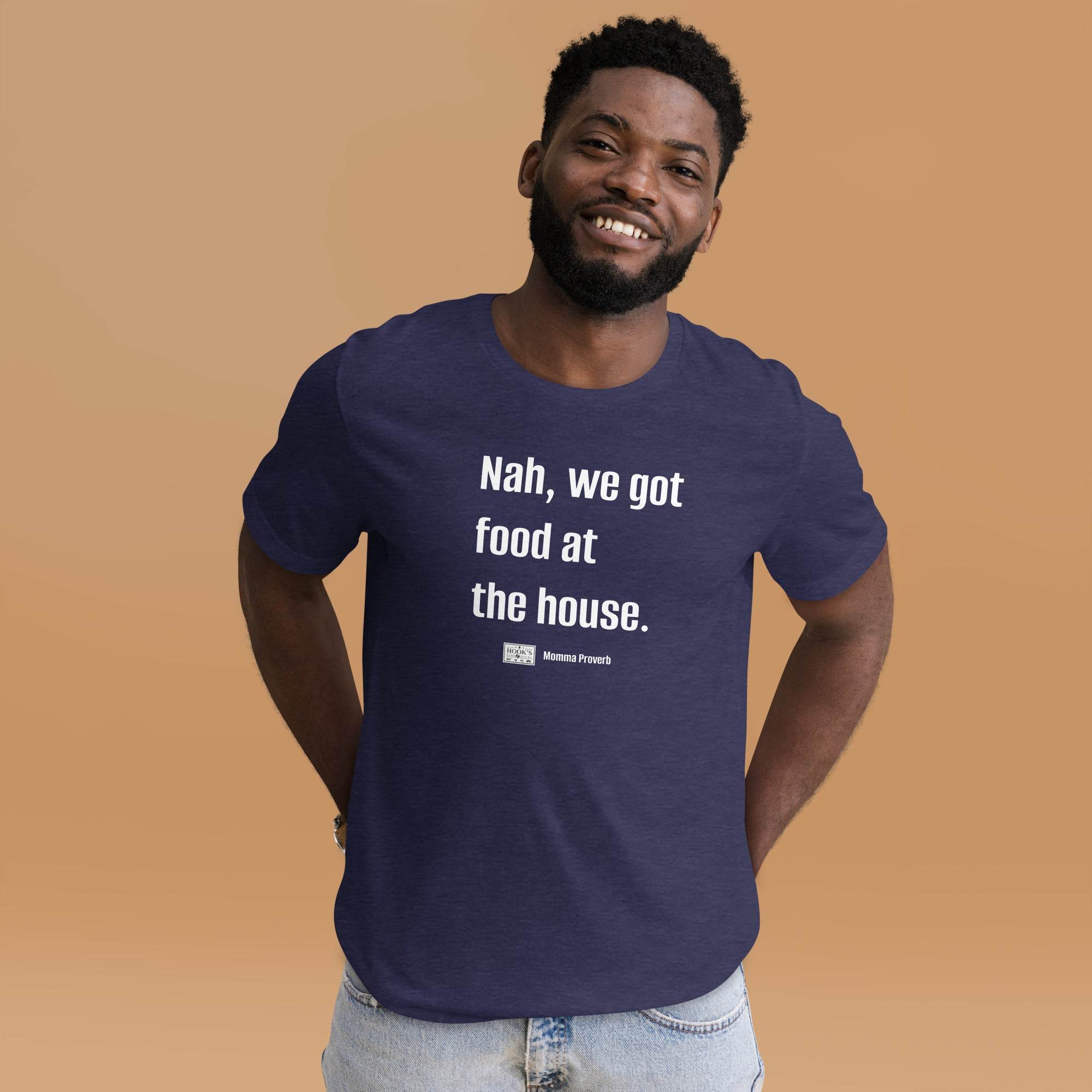 We Got Food at the House Momma Proverb T-Shirt - Hook's Rubs & Spices