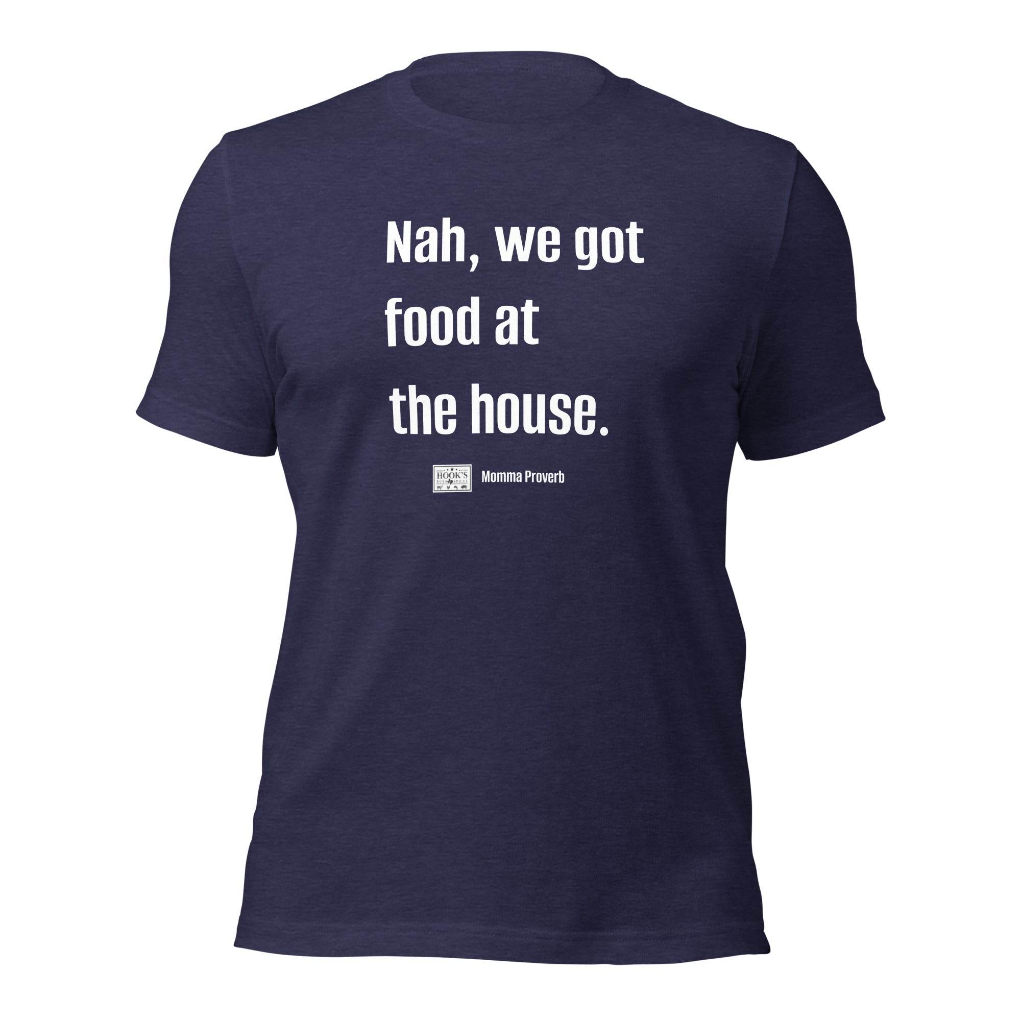 We Got Food at the House Momma Proverb T-Shirt - Hook's Rubs & Spices