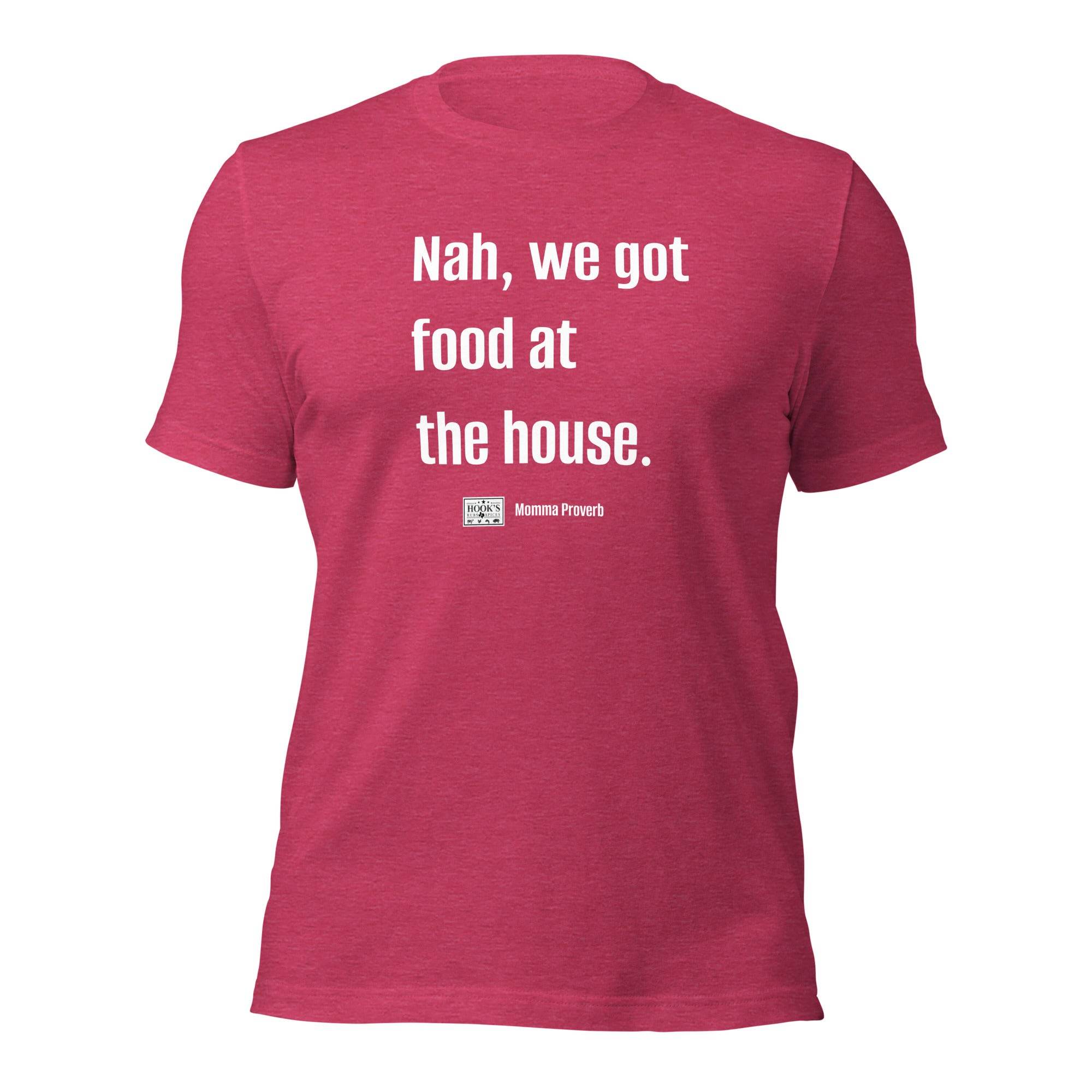 We Got Food at the House Momma Proverb T-Shirt - Hook's Rubs & Spices