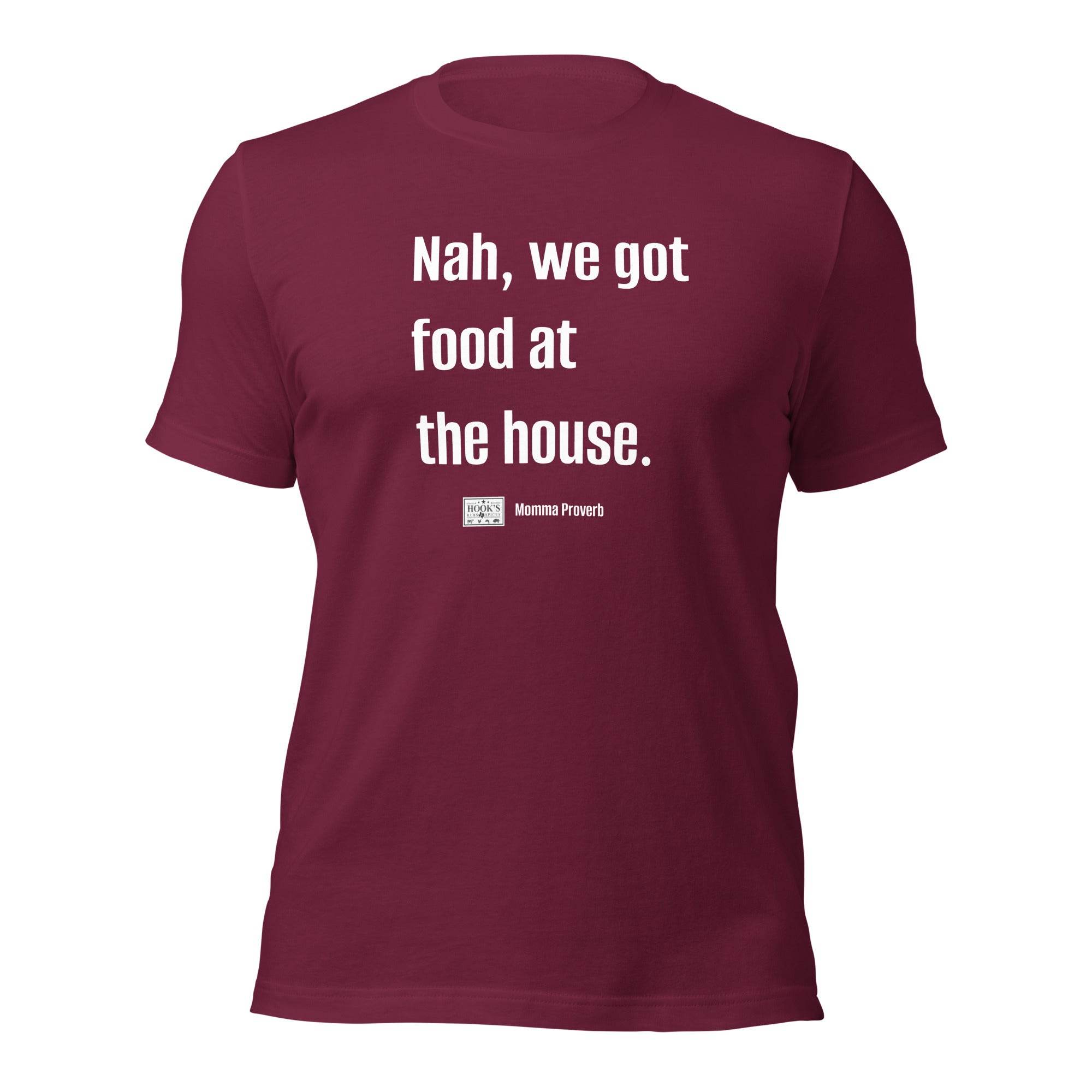 We Got Food at the House Momma Proverb T-Shirt - Hook's Rubs & Spices