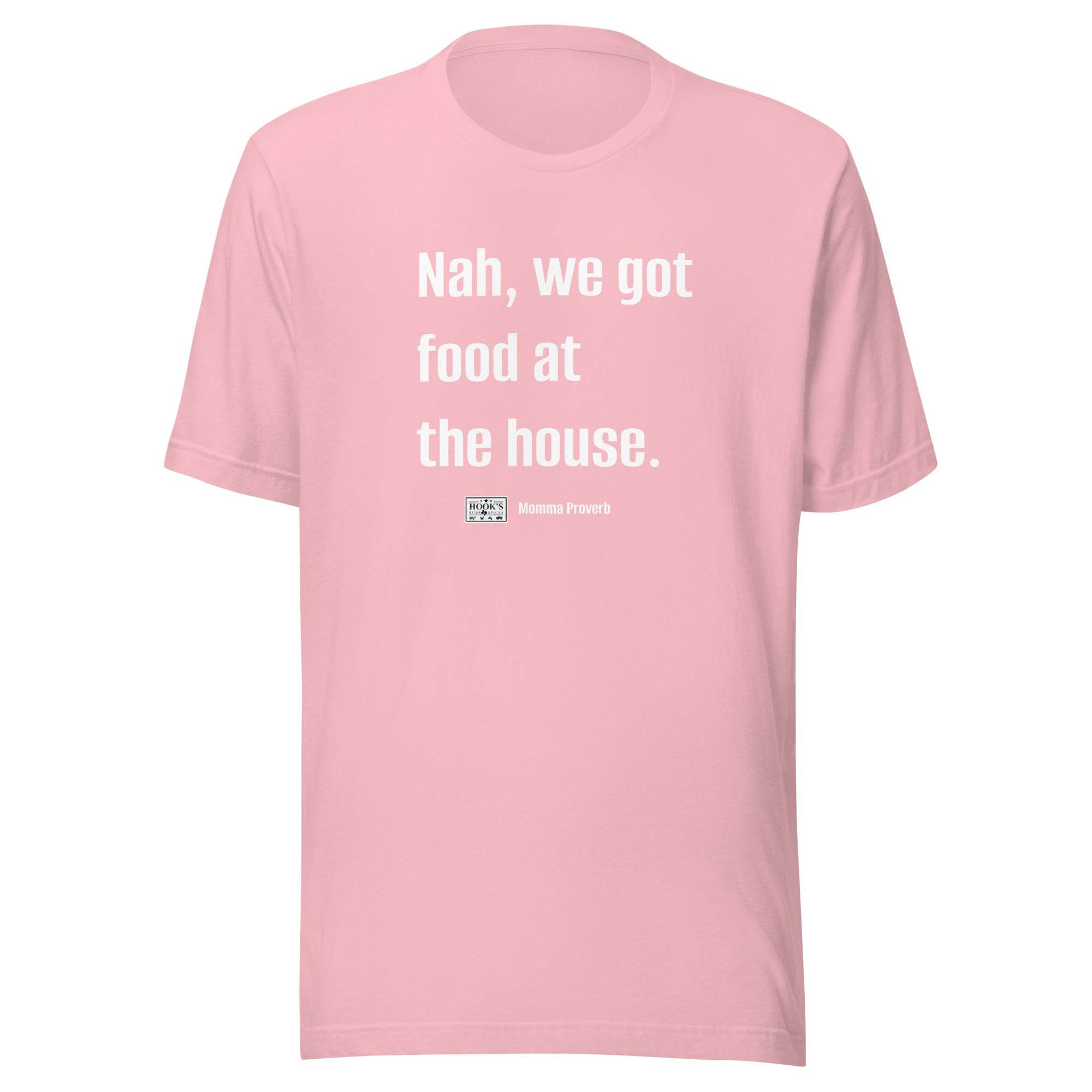 We Got Food at the House Momma Proverb T-Shirt - Hook's Rubs & Spices