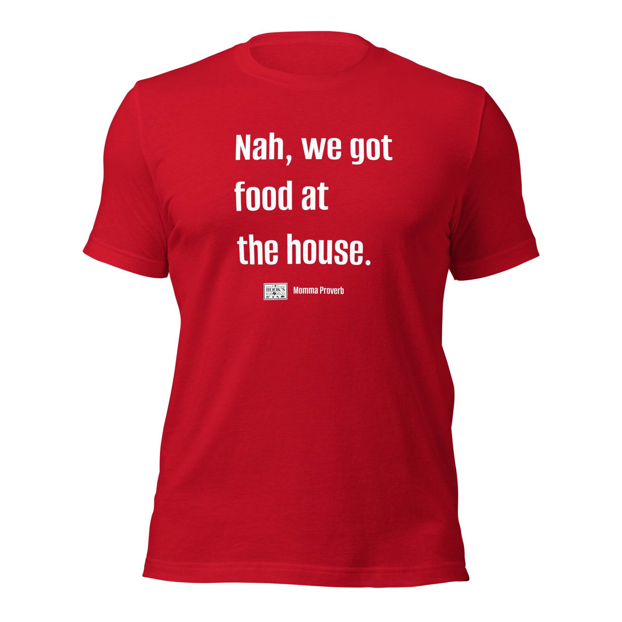 We Got Food at the House Momma Proverb T-Shirt - Hook's Rubs & Spices