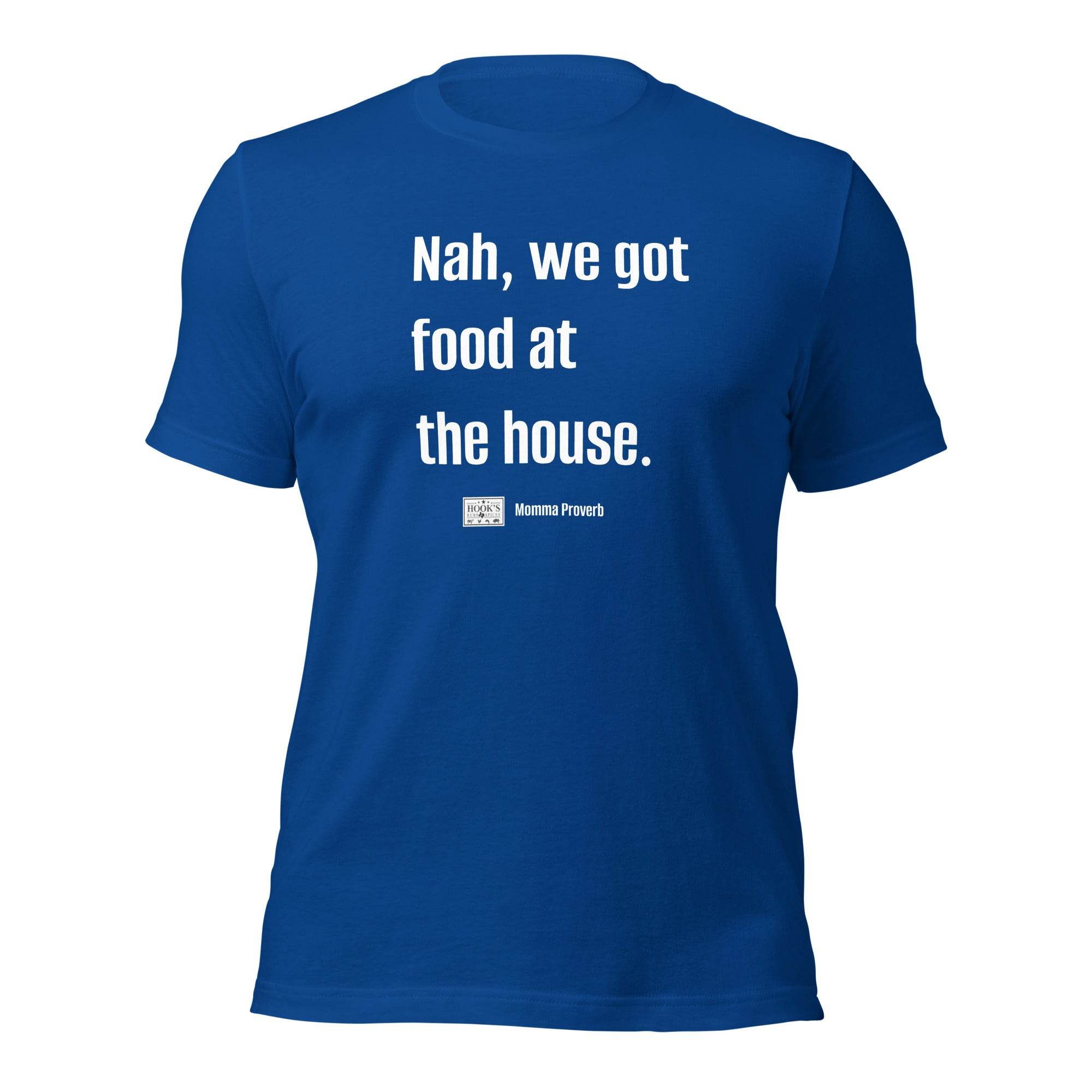 We Got Food at the House Momma Proverb T-Shirt - Hook's Rubs & Spices